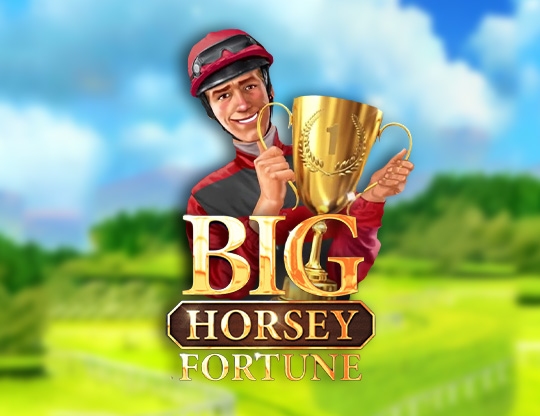 Big Horsey Fortune