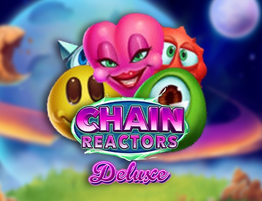 Chain Reactors Deluxe